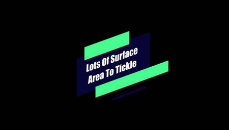 Lots of Surface Area to Tickle (1080p)