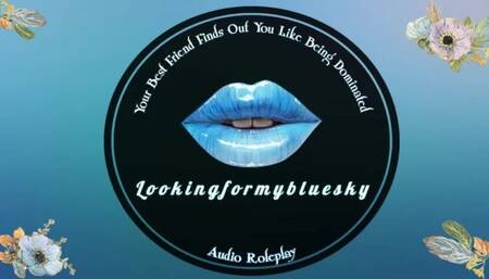 Your Best Friend Finds Out You Like Being Dominated [Audio Roleplay]