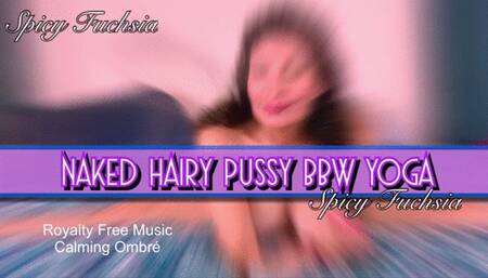 Naked Hairy Pussy BBW Yoga, mov