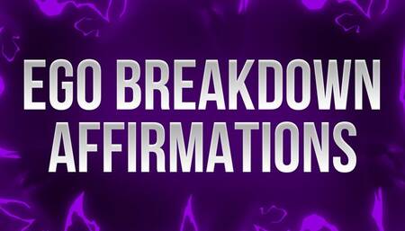 Ego Breakdown Affirmations for Loser Brains