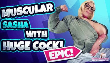 Muscular Sasha with Huge Cock! Muscle and Futa Fetish