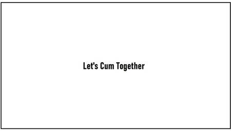 Let's Cum together