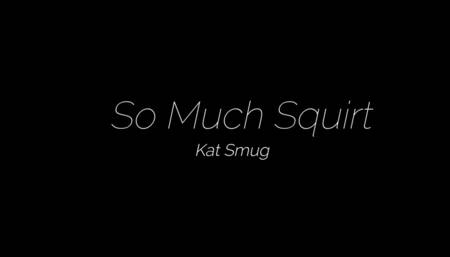So Much Squirt