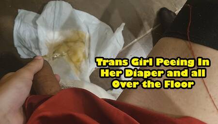 Trans Girl Peeing In Her Diaper and all Over the Floor