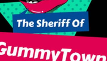 The Sheriff of Gummy Town