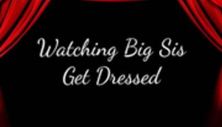 Watching Big Step-Sis Get Dressed