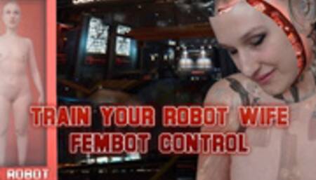 Train your Robot Wife Fembot Control