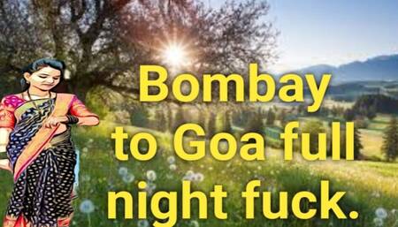 Bombay to Goa Full night fuck