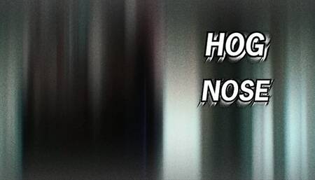 Hog Nose Fatass