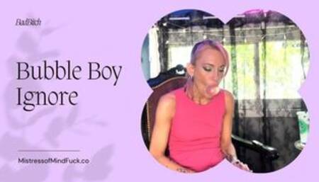Bubble Boy Ignore