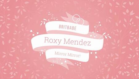 BritBabe Roxy M - Mirror Mirror