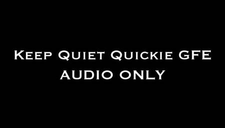 Keep Quiet Quickie GFE AUDIO ONLY