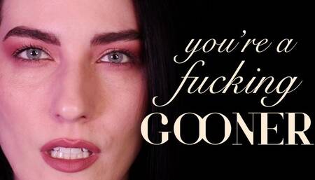 You’re a Fucking Gooner