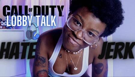 COD Lobby Talk HATE JERK