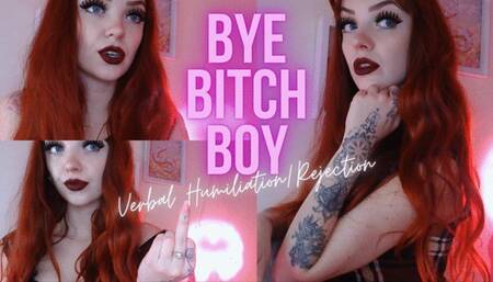 Bye Bitch Boy: Verbal Humiliation & Rejection