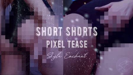 Short Shorts Pixel Tease