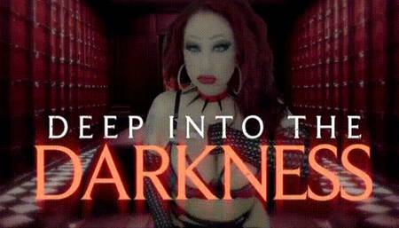Deep into the Darkness 4K