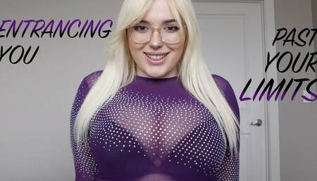 ENTRANCING YOU PAST YOUR LIMITS