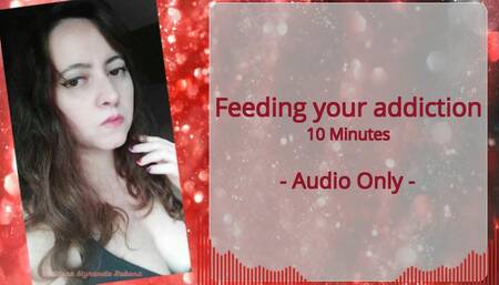 Feeding your addiction - Audio Only – MP4