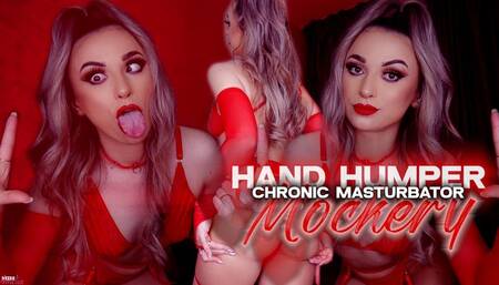Hand Humper Chronic Masturbator Mockery