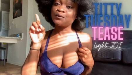 Titty Tiuesday Tease - Light JOI
