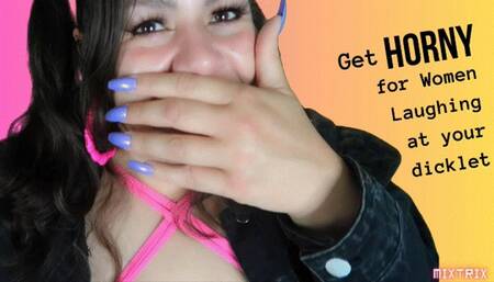 Get HORNY for Women Laughing at your Dicklet