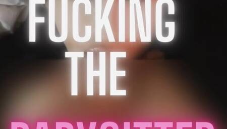 Fucking the babysitter POV