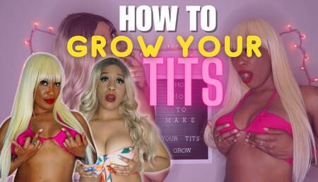 HOW TO GROW YOUR TINY TITS