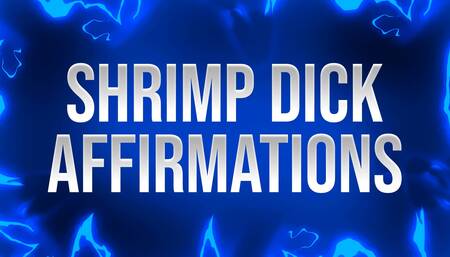 Shrimp Dick Affirmations for Small Penis Losers