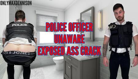 police officer unaware exposed ass crack