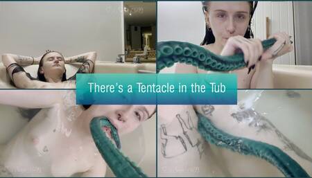 There's a Tentacle in the Tub