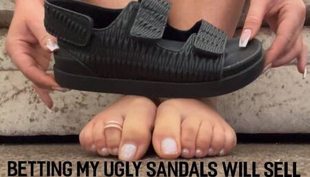BETTING MY UGLY SANDALS WILL SELL