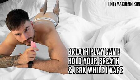 Hold your breath & jerk while I vape - breath play joi