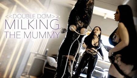 Double Domme MILKING THE MUMMY