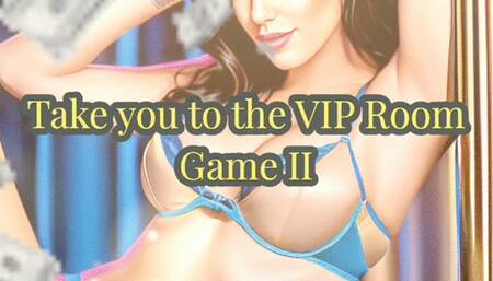 Take you to the Vip Room Game