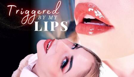 Triggered By My Lips