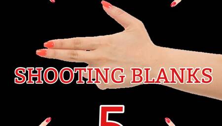 SHOOTING BLANKS 5