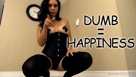 Dumb = happiness