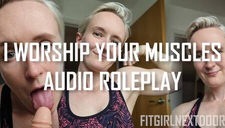 I Worship Your Muscles [Audio Roleplay]
