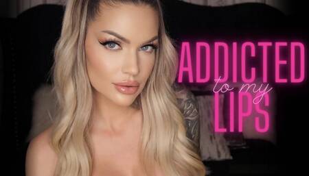 Addicted to my Lips
