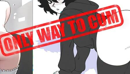 ONLY WAY TO CUM