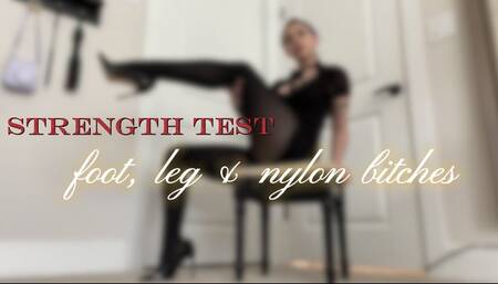 STRENGTH TEST: for FOOT, LEG & NYLON BITCHES
