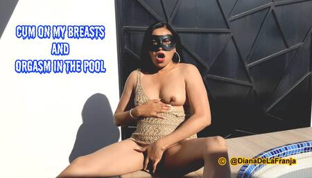 Cum on my breasts and orgasm in the pool