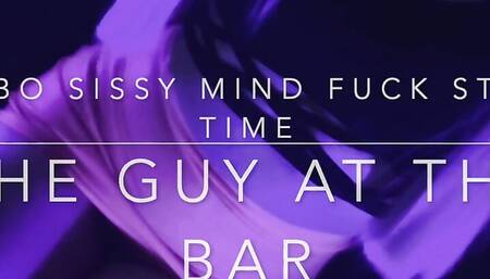Bimbo Sissy Story Mind Fuck - the Guy at the Bar