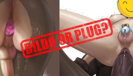 DILDO VS PLUG, YOU DECIDE