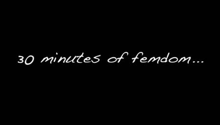 30 minutes of Femdom