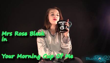 Your Morning Cup Of Me