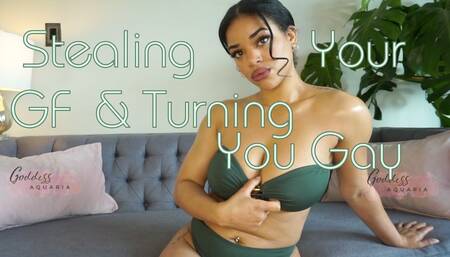 Stealing Your GF & Turning You Gay