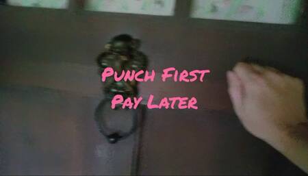 Punch First, Pay Later