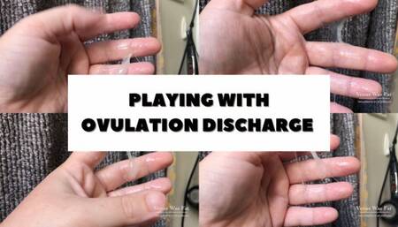 FERTILE AND PLAYING WITH OVULATION DISCHARGE